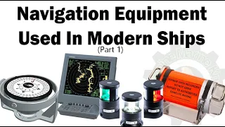 Navigation Equipment and Resources Used Onboard in a Modern Ships (Part 1)