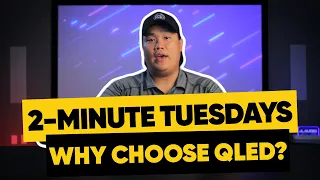 Reasons To Get a QLED TV! | 2-Minute Tuesdays