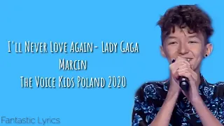 I'll Never Love Again (Lady Gaga)- Marcin (LYRICS)- The Voice Kids Poland 2020 (WINNER)