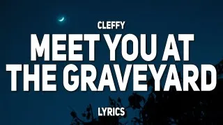 Cleffy - Meet You At The Graveyard (Lyrics) | "Where you lay down, where you stay now"