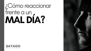 ¿CÓMO REACCIONAR FRENTE A UN MAL DÍA?: Consejos para no dejarse vencer.