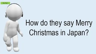 How Do They Say Merry Christmas In Japan?