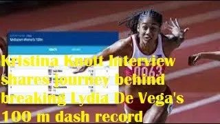 Kristina Knott Interview shares journey behind breaking Lydia De Vega's 100 m dash record