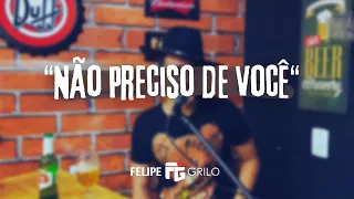 Felipe Grilo MODÃO&RESENHA - “Não preciso de você”