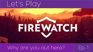 Why are you out here? - Let's Play Firewatch - Ep 1