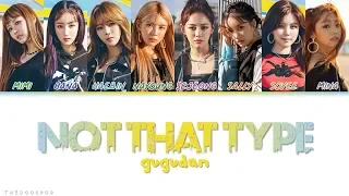 GUGUDAN (구구단) - NOT THAT TYPE | LYRICS [Han|Rom|Eng]