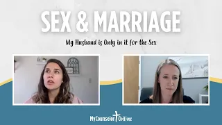 My Husband is Only in it for the Sex | Advice from a Christian Sex Therapist