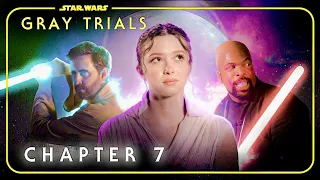 Star Wars: Gray Trials | Chapter 7 | Fan Film | The Trial | Series Finale