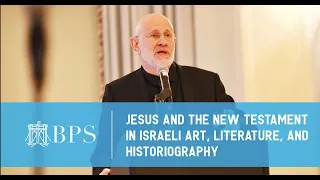 Topic 5: Jesus & The New Testament in Israeli Art, Literature, & Historiography By Yaakov Ariel