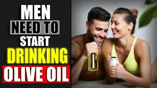 Men NEED to DRINK Olive Oil Before Bed! (Blow Your Partners Mind)