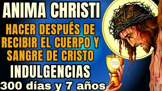 ANIMA CHRISTI (LATÍN ) ALMA DE CRISTO ORACION. HACER DESPUÉS DE RECIBIR EL CUERPO Y SANGRE DE CRISTO