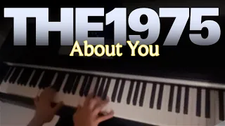 THE 1975 - About You (Piano Cover)