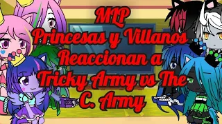 MLP🌠 Princesas y Villanos Reaccionan a Tricky Army vs The C. Army