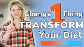 Change ONE Thing - Keystone Habits that TRANSFORM Your Diet