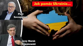 Jak pomóc Ukrainie… / Jerzy Marek Nowakowski i Piotr Szczepański