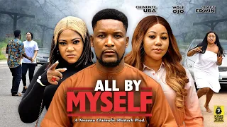 ALL BY MYSELF (FULL MOVIE) - WOLE OJO, CHINENYE UBA - 2023 Latest Nigerian Nollywood Movie