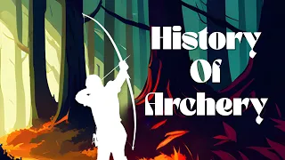 HISTORY of Archery  - A brief look