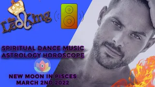 Spiritual Dance Music Astrology DJ Live Mix/Horoscope New Moon In Pisces March 2nd 2022