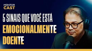 5 Sinais que você está emocionalmente doente l Mentor Cast #169 com @CleitonPinheirooficial