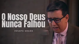 Josafá Souza | O Nosso Deus Nunca Falhou