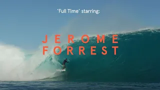 The Everyman Who Surfs Better Than Just About Every Other Man | 'FULL TIME' with Jerome Forrest