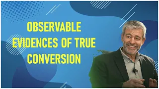 paul washer - Observable Evidences Of True Conversion