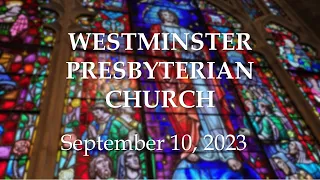 September 10, 2023 Westminster Presbyterian Church Service