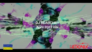 DJ Searcher - April 2023 mix - 139 bpm - 23.04.2023 #psytrance #hedonix