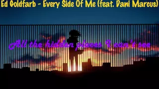 [LYRICS] Ed Goldfarb - Every Side Of Me (feat. Dani Marcus)
