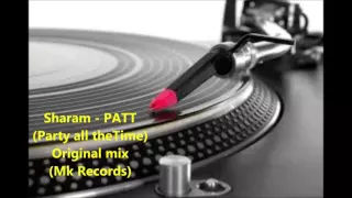 Sharam - PATT (Party all the Time)Original mix (Mk Records)