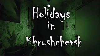 Holidays in Khrushchevsk - Indie Horror Game (No Commentary)