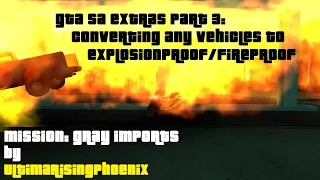 GTA SA Extras Part 3: Converting any vehicles to ExplosionProof/FireProof through 'Gray Imports'