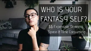 Is Your Fantasy Self Toxic? | Minimalism Series
