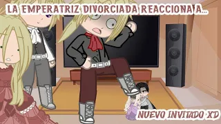 la emperatriz divorciada reacciona a.. 2/?