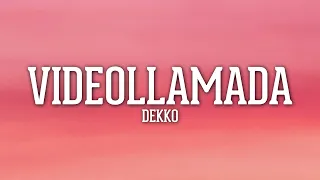 DEKKO - Videollamada (Letra/Lyrics)
