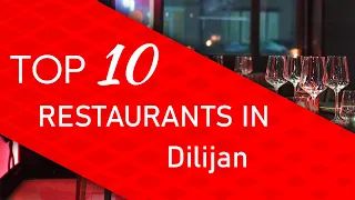 Top 10 best Restaurants in Dilijan, Armenia