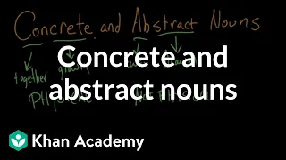 Concrete and abstract nouns | The parts of speech | Grammar | Khan Academy
