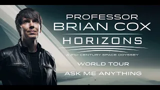 Professor Brian Cox - Ask Me Anything - The last solar eclipse? Horizons Tour 2022