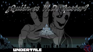 ¿Quién es W.D. Gaster? || Undertale