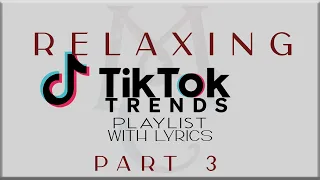 Relaxing Tiktok Trends Playlist with Lyrics Part 3(Muni Long, Elijah Woods,Jamie Miller,SB19 Justin)