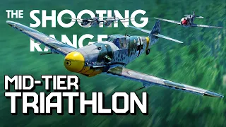 THE SHOOTING RANGE 264: Mid-Tier Triathlon / War Thunder