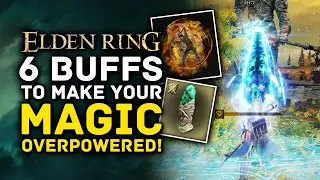 Elden Ring | 6 Buffs To Make Your Magic OVERPOWERED! One Shot Mage Build