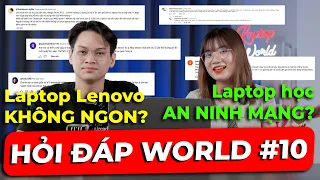 [HỎI ĐÁP WORLD #10]: Laptop Lenovo KHÔNG NGON? Chọn LAPTOP GAMING hay WORKSTATION? | LaptopWorld