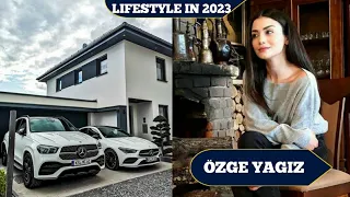 OZGE YAGIZ LIFESTYLE IN 2023 ||BIOGRAPHY HOBBIES CAREER HOUSES HIGHT WEIGHT NETWORTH| #özgeyagiz