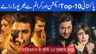 Top 10 Pakistani action and thriller dramas, focusing on criminal and social issue themes