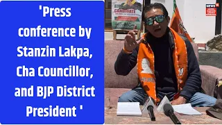 Press conference by Stanzin Lakpa, Cha Councillor, and BJP District President |