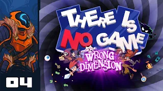 There Are No Heroes Here, Only Fools - Let's Play There Is No Game: Wrong Dimension - Part 4