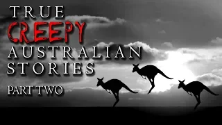 True & Creepy Stories from Australia | Part Two