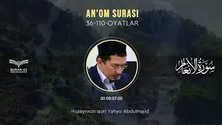 06. AN'OM SURASI 36-110-OYATLAR | HUSAYNXON QORI YAHYO ABDULMAJID