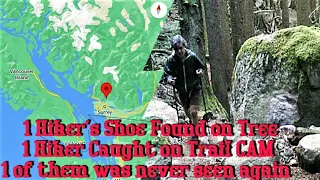 1 Hiker's Shoe Found on Tree, Another Hiker Seen on Trail Cam.1 Never Seen Alive Again